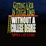 Getting a Job in Tough Times Without a College Degree