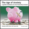 The Age of Anxiety: A Guided Meditation for the Financially Stressed