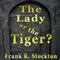 The Lady, or the Tiger?