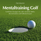 Mentaltraining Golf. Gefhrte bungen fr mehr mentale Strke, Konzentration und Selbstvertrauen