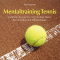 Mentaltraining Tennis. Gefhrte bungen fr mehr mentale Strke, Konzentration und Selbstvertrauen