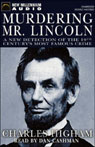 Murdering Mr. Lincoln: A New Detection of the 19th Century's Most Famous Crime
