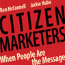 Citizen Marketers: When People Are the Message