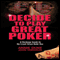 Decide to Play Great Poker: A Strategy Guide to No-limit Texas Hold Em