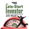 The Late-Start Investor: The Better Late Than Never Prosperity Plan