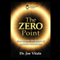 The Zero Point: How to Enter the Realm of Limitless Possibilities