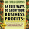 62 Free Ways to Grow Your Business Profits: Plus Dozens of Other Marketing Tactics to Attract New Customers and Keep Them Buying - And Guerrilla Marketing in Action!