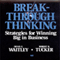 Breakthrough Thinking: Strategies for Winning Big in Business