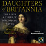 Daughters of Britannia: The Lives & Times of Diplomatic Wives
