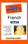 The Complete Idiot's Guide to French, Level 2