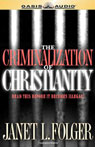 The Criminalization of Christianity: Listen to This Before It Becomes Illegal!