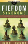 The Fiefdom Syndrome: The Turf Battles that Undermine Careers and Companies, and How to Overcome Them