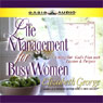 Life Management for Busy Women: Living Out God's Plan with Passion and Purpose