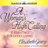 A Woman's High Calling: 10 Essentials for Godly Living