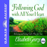 Following God With All Your Heart: Believing and Living God's Plan for You