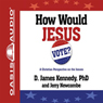 How Would Jesus Vote?: A Christian Perspective on the Issues