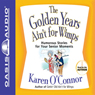 The Golden Years Ain't for Wimps: Humorous Stories for Your Senior Moments