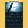 Cross Purposes: Discovering The Great Love Of God For You