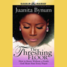 The Threshing Floor: How to Know Without a Doubt God Hears Your Every Prayer