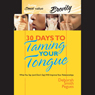 30 Days to Taming Your Tongue: What You Say (And Don't Say) Will Improve Your Relationships