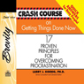 Crash Course on Getting Things Done: 17 Proven Principles for Overcoming Procrastination