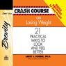 Crash Course on Losing Weight: 21 Practical Ways to Look and Feel Better