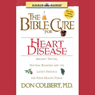 The Bible Cure for Heart Disease: Ancient Truths, Natural Remedies and the Latest Findings for Your Health Today