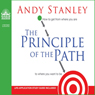 The Principle of the Path: How To Get from Where You Are to Where You Want to Be