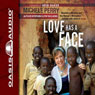 Love Has a Face: Mascara, a Machete, and One Woman's Miraculous Journey with Jesus in Sudan