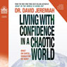 Living with Confidence in a Chaotic World: What on Earth Should We Do Now?