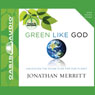 Green Like God: Unlocking the Divine Plan for Our Planet