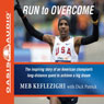 Run to Overcome: The Inspiring Story of an American Champion's Long-Distance Quest to Achieve a Big Dream