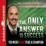 The Only Answer to Success: You Were Born to Be a Champion