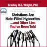 Christians Are Hate-Filled Hypocrites... And Other Lies You've Been Told: A Sociologist Shatters Myths from the Secular and Christian Media
