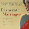 Desperate Marriages: Moving Toward Hope and Healing in Your Relationship