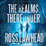 The Realms Thereunder: The Ancient Earth Trilogy, Book 1