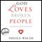 God Loves Broken People: And Those Who Pretend They're Not