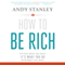 How to Be Rich: It's Not What You Have. It's What You Do With What You Have.