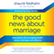 The Good News about Marriage: Debunking Discouraging Myths about Marriage and Divorce