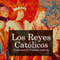 Los Reyes Católicos [The Catholic Kings]: Construyendo el estado moderno [Building the Modern State]