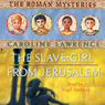 The Slave-Girl from Jerusalem: Roman Mysteries, Book 13