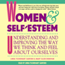 Women & Self-Esteem: Understanding and Improving the Way We Think and Feel About Ourselves