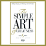 The Simple Art of Greatness