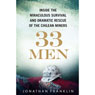 33 Men: Inside the Miraculous Survival and Dramatic Rescue of the Chilean Miners