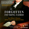 The Forgotten Founding Father: Noah Webster's Obsession and the Creation of an American Culture