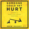 Someone Could Get Hurt: A Memoir of 21st-Century Parenthood