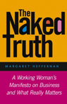 The Naked Truth: A Working Woman's Manifesto on Business and What Really Matters