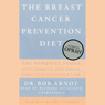 The Breast Cancer Prevention Diet: The Powerful Foods, Supplements, and Drugs that Combat Breast Cancer