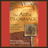 The Art of Pilgrimage: The Seeker's Guide to Making Travel Sacred