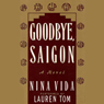 Goodbye, Saigon: A Novel